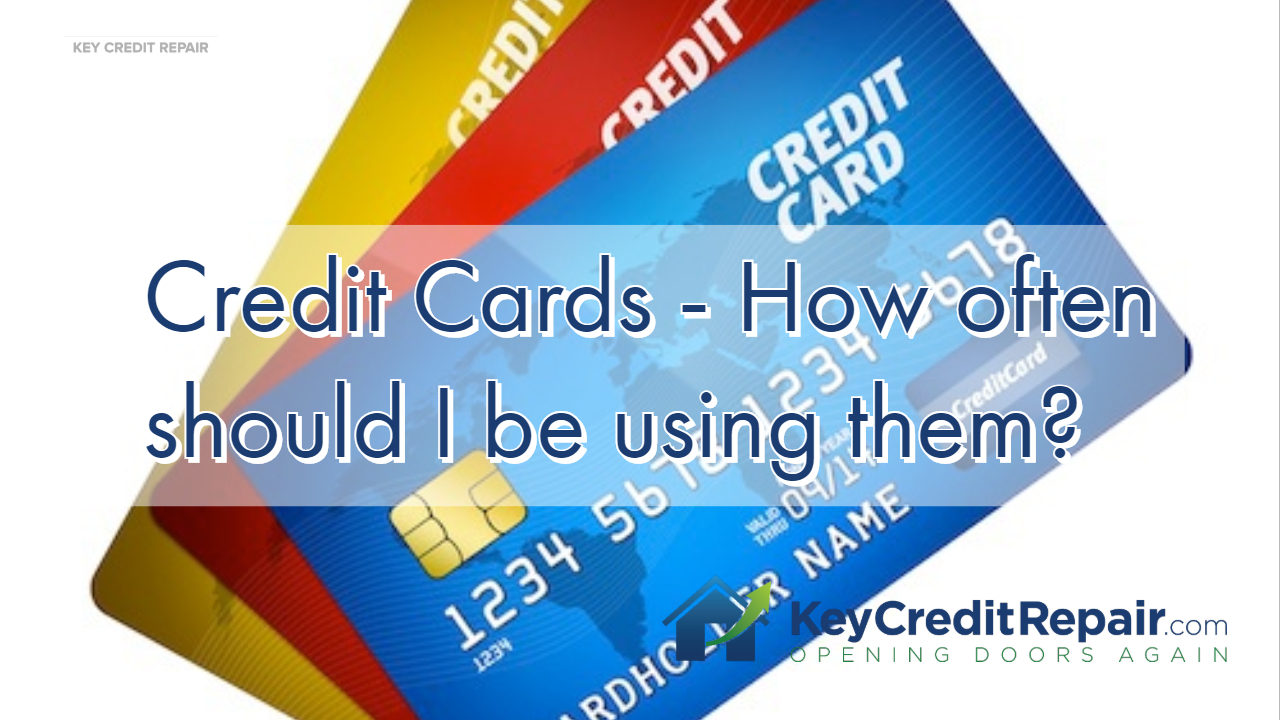 Credit Cards - How often should I be using them?