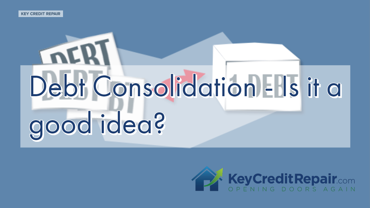 Debt Consolidation - Is it a good idea?