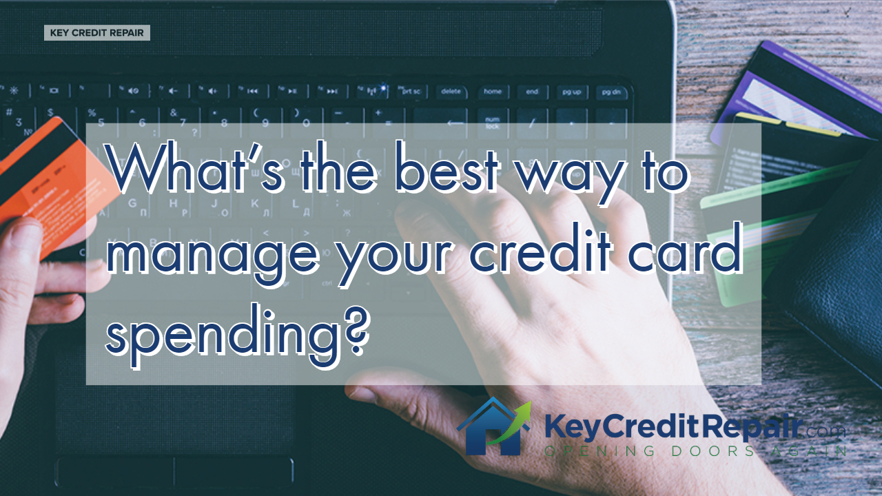 What’s the best way to manage your credit card spending?
