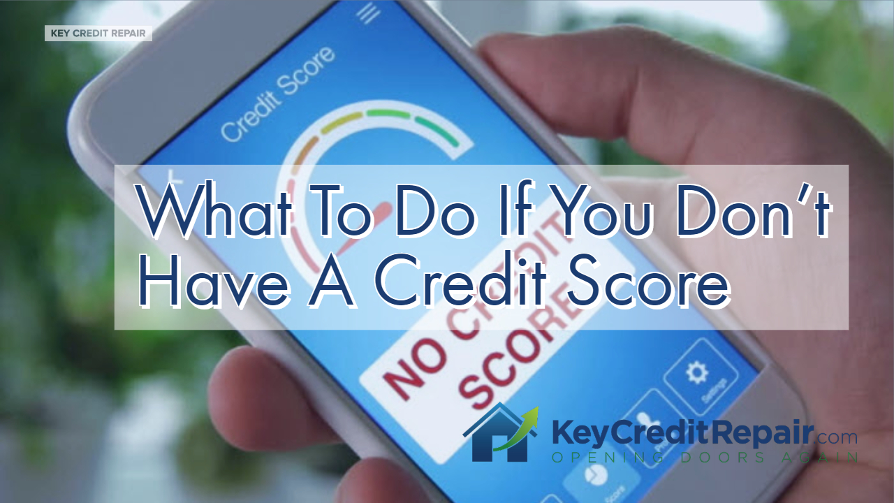 What To Do If You Don't Have A Credit Score
